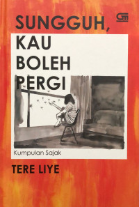 Image of Sungguh, kau boleh pergi : kumpulan sajak