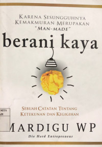 Image of Berani kaya : sebuah catatan tentang ketekunan dan kegigihan
