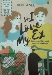 Image of So i love my ex : ketemu setitik rusak move on sebelanga