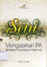 Image of SENI MENGAJARKAN IPA BEBASIS KECEDASAN MAJEMUK